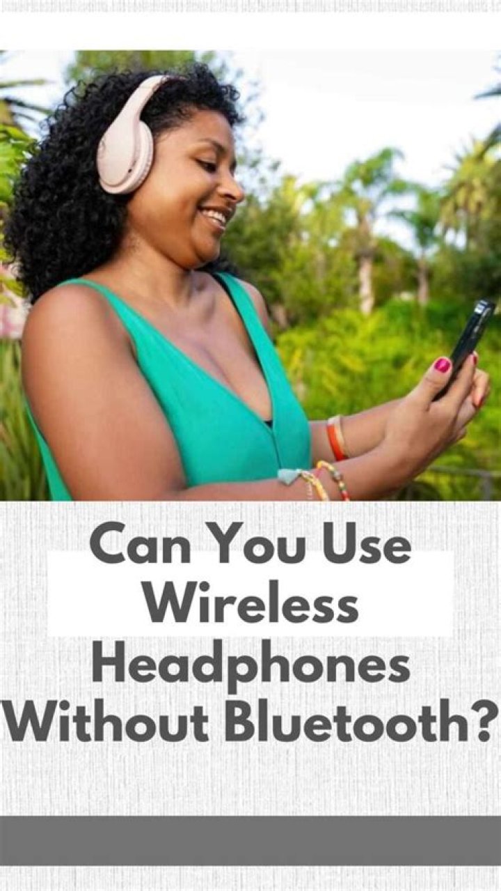 Can you use wireless headphones with anything?