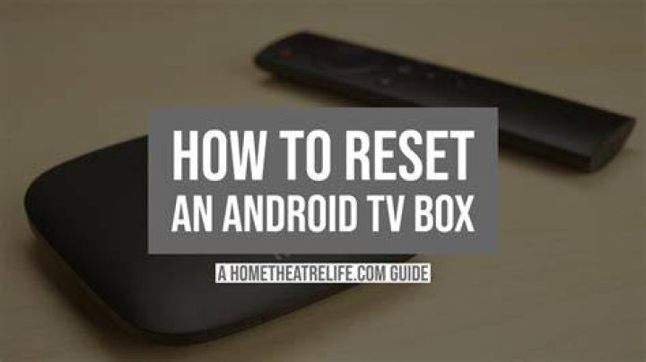 How to reset Android TV box to factory settings?